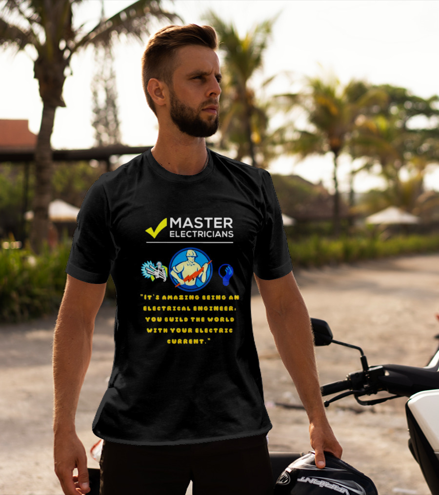 Master Electricians Electrical Engineer Building The World With Electric Current T-Shirt