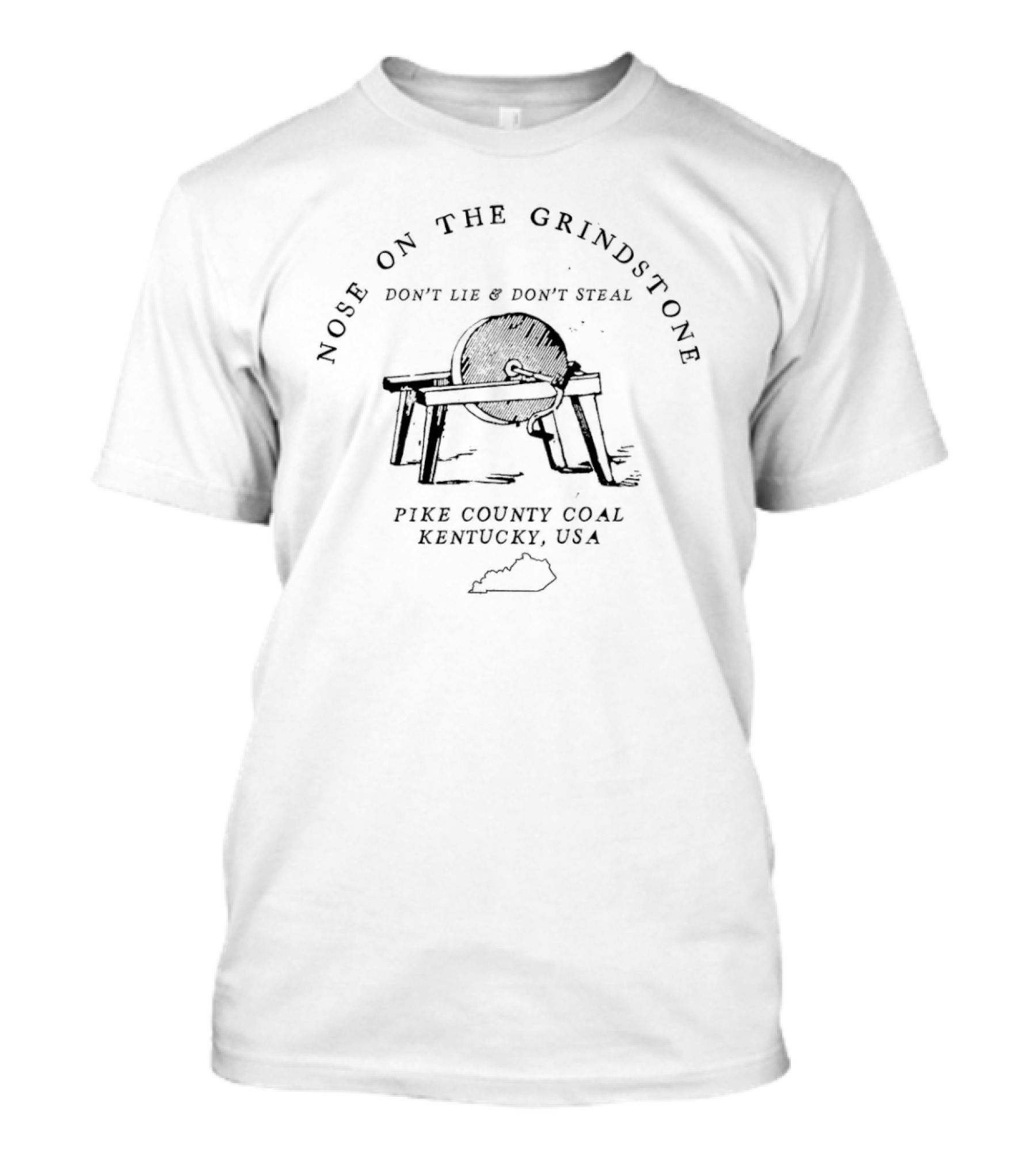 Nose On The Grindstone Don't Lie Don't Steal Pike County Coal Kentucky USA T-Shirt