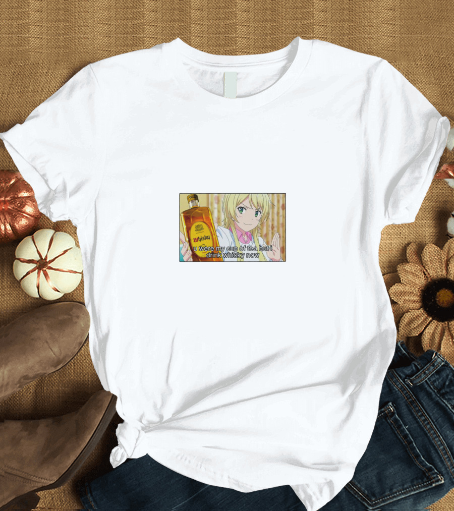 You Were My Cup Of Tea But I Drink Whisky Now Anime Character Holding Whiskey Bottle T-Shirt