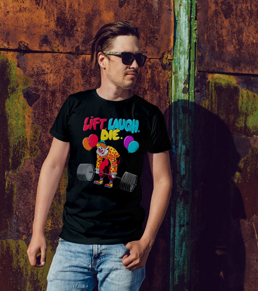 Lift Laugh Die Clown Barbell Balloons T-Shirt