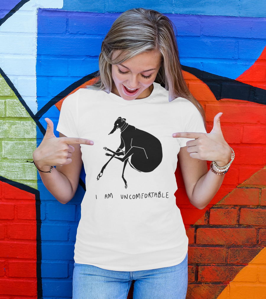 I Am Uncomfortable Greyhound T-Shirt