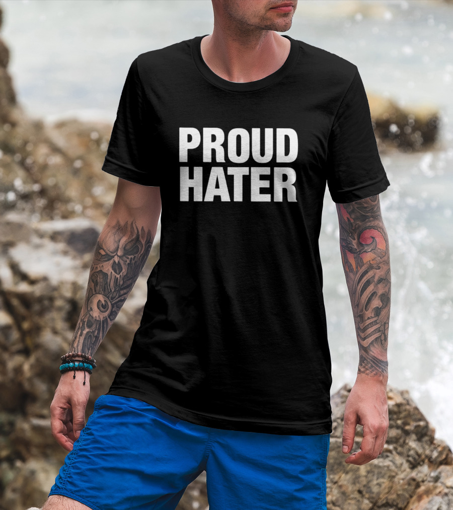 Proud Hater T-Shirt