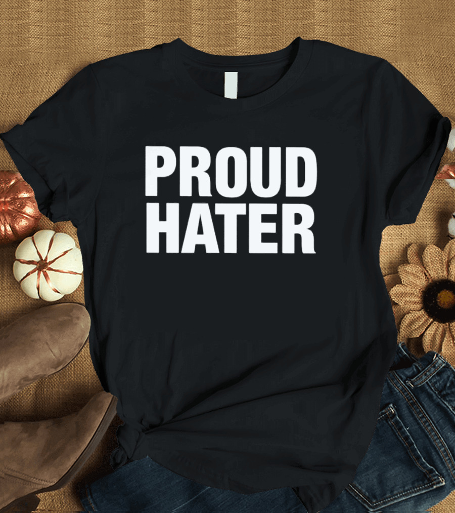 Proud Hater T-Shirt