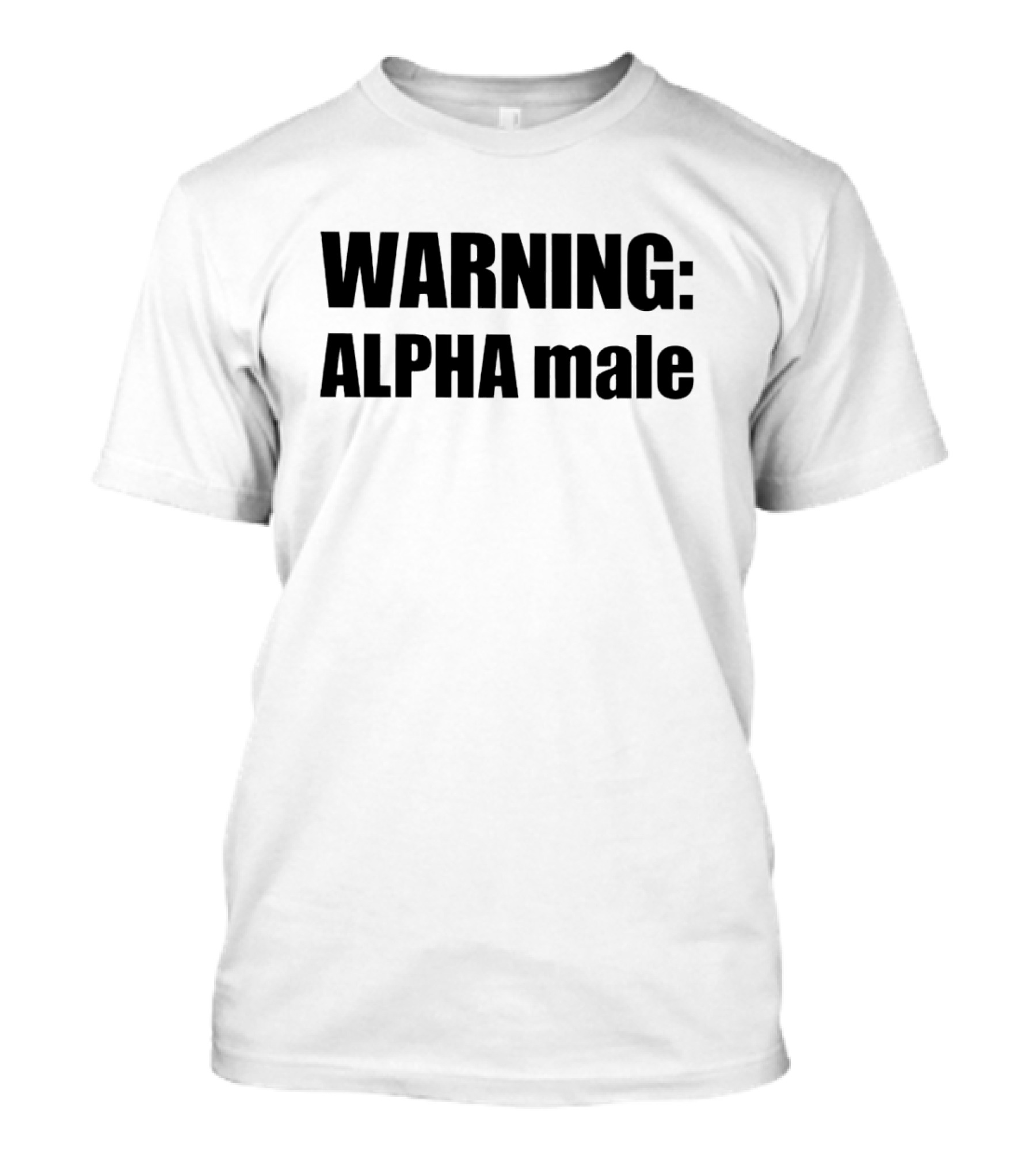 WARNING ALPHA MALE T-Shirt