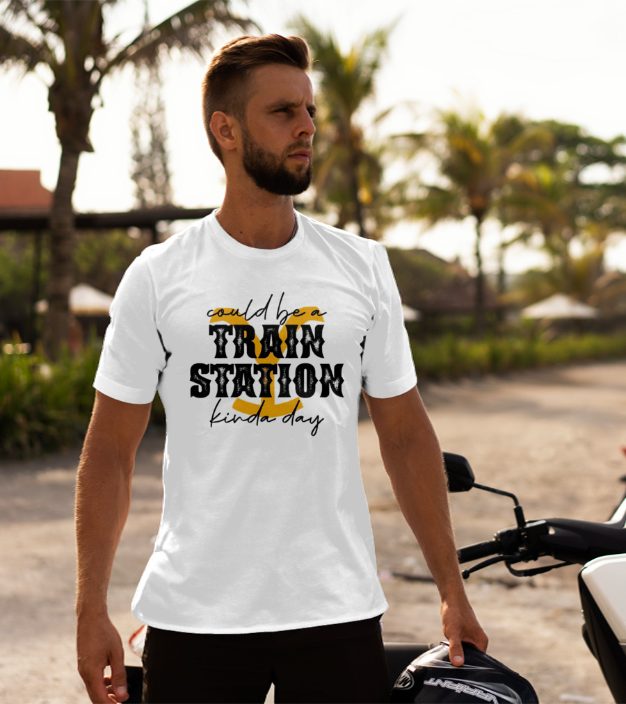 Could Be A Train Station Kinda Day 2 T-Shirt