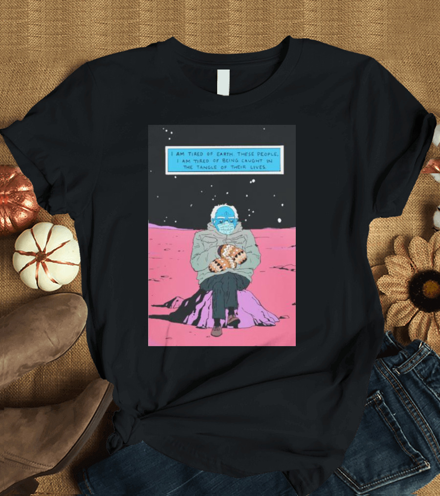 I Am Tired Of Earth These People Dr. Manhattan Bernie Sanders Sitting Meme T-Shirt
