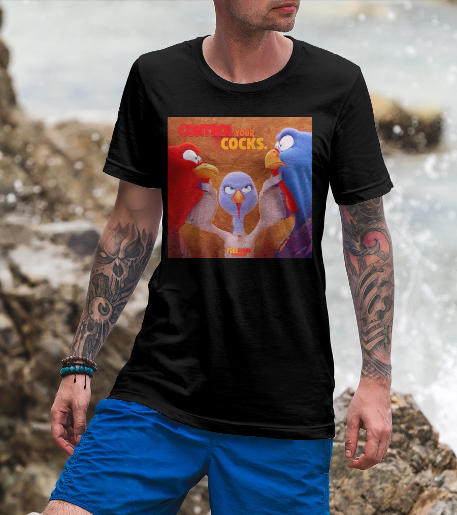 Control Your Cocks Free Birds November T-Shirt