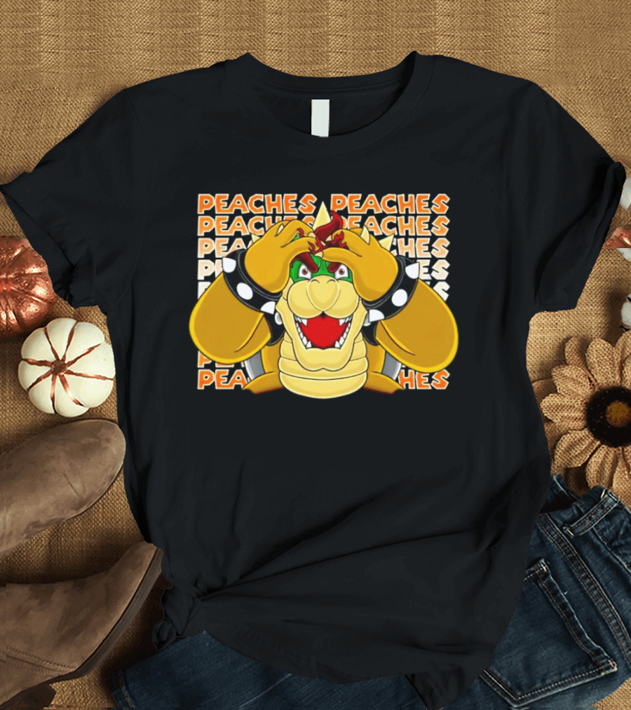 Peaches Bowser Madness Peaches Peaches Peaches T-Shirt