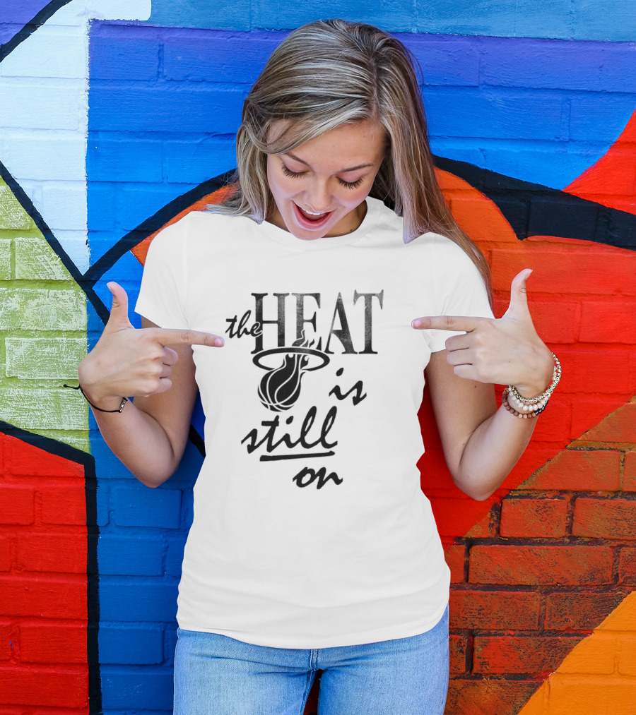 Miami Heat The Heat Is Still On T-Shirt