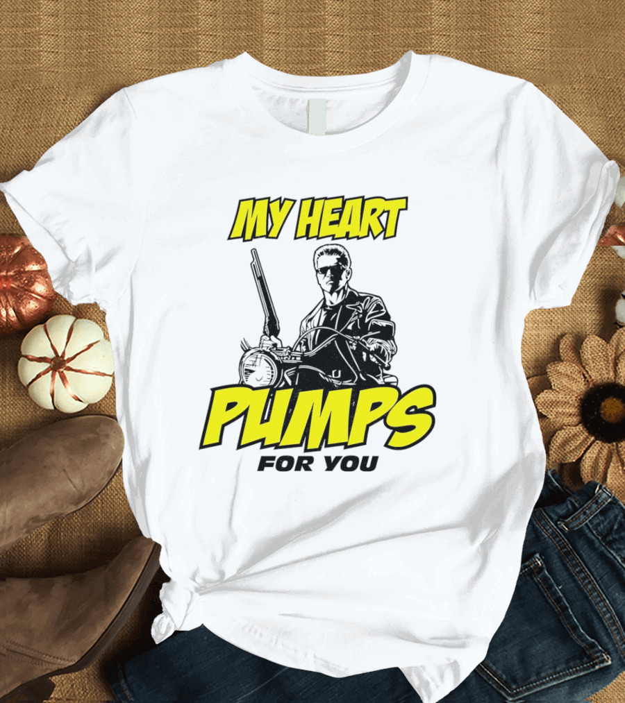 Terminator My Heart Pumps For You T-Shirt