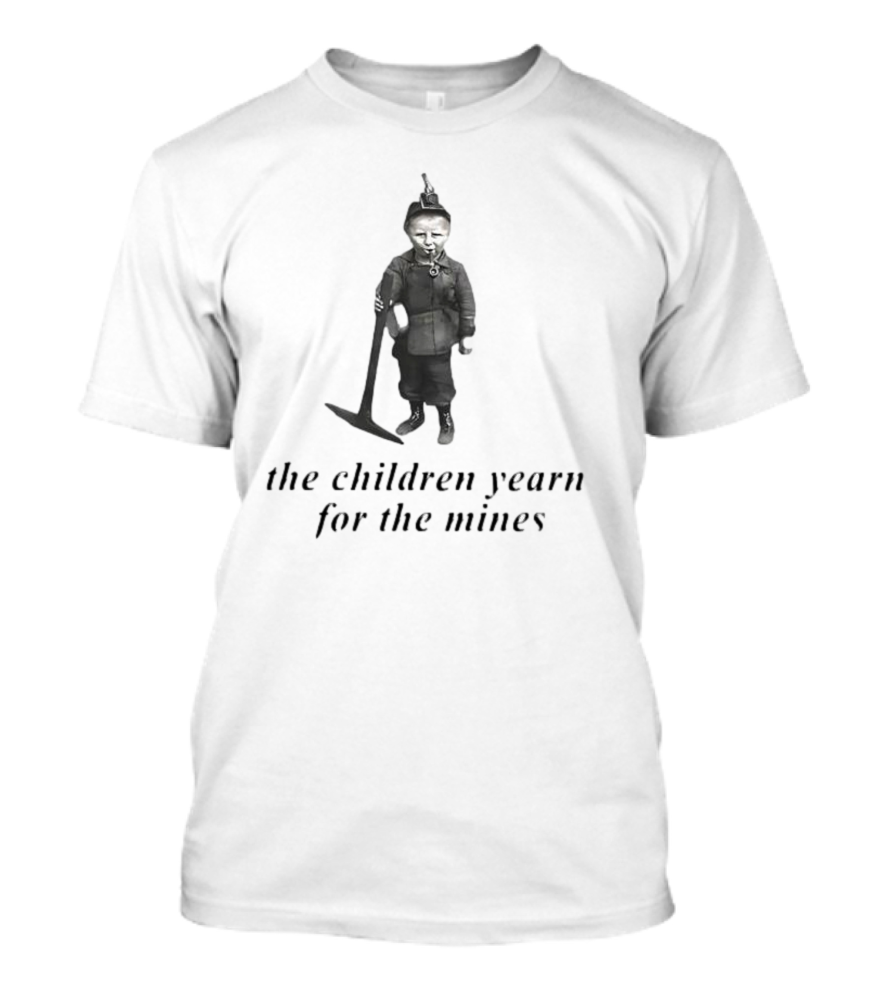 The Children Yearn For The Mines Nostalgic Worker T-Shirt