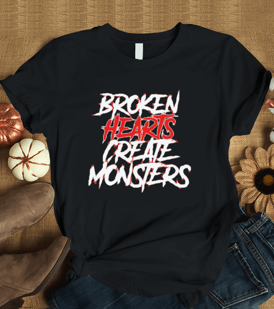 Broken Hearts Create Monsters T-Shirt