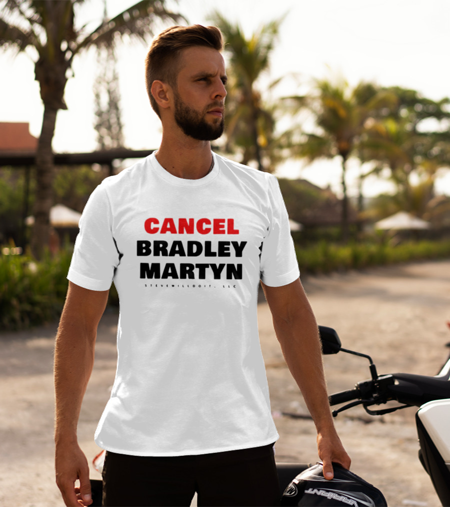 Cancel Bradley Martyn Stevenwilldoit LLC T-Shirt