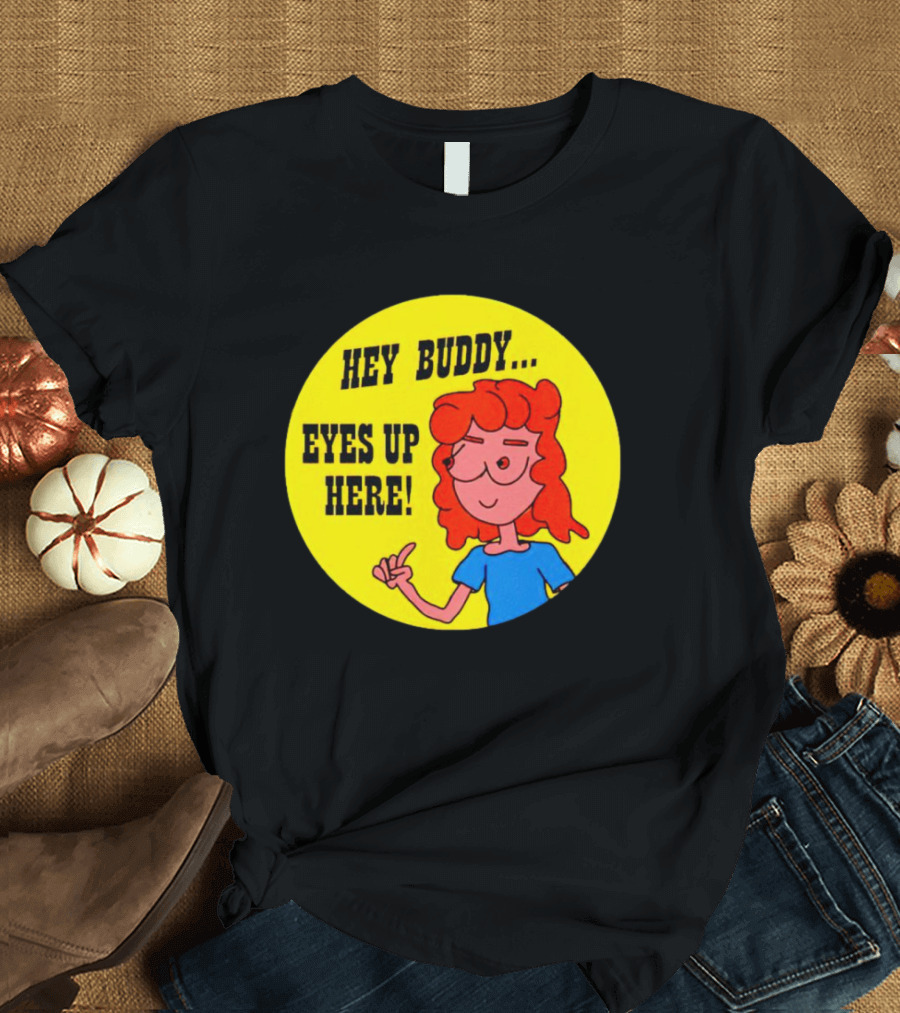 Hey Buddy Eyes Up Here Retro Cartoon Character T-Shirt
