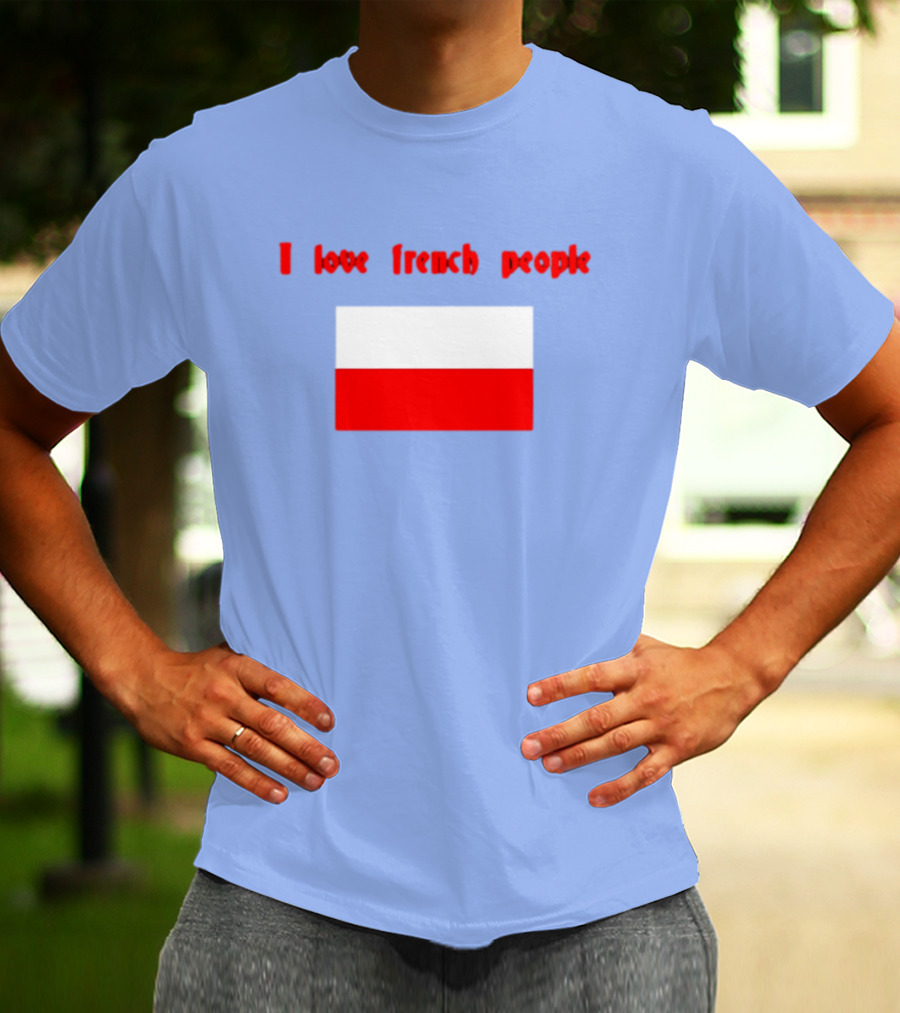I Love French People Polish Flag Text T-Shirt