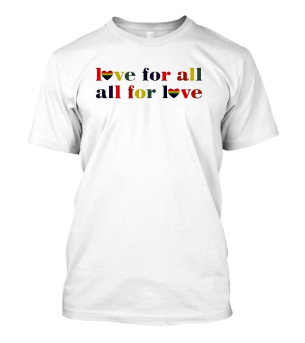 Love For All All For Love Happy Pride Rainbow Heart T-Shirt