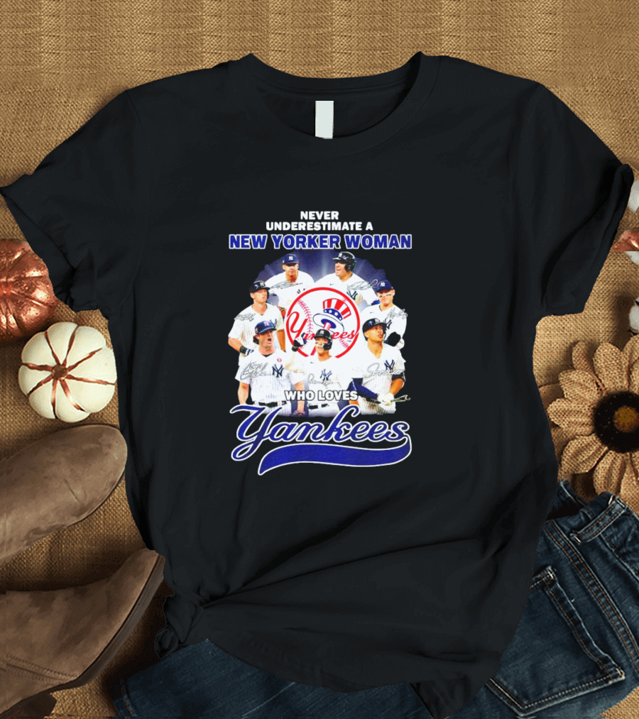 Never Underestimate A New Yorker Woman Who Loves Yankees Yankees Team Signatures T-Shirt