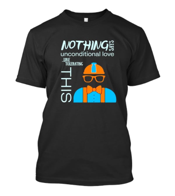 Nothing Says Unconditional Love Like Tolerating This Blippi Inspired Bow Tie Glasses Hat T-Shirt