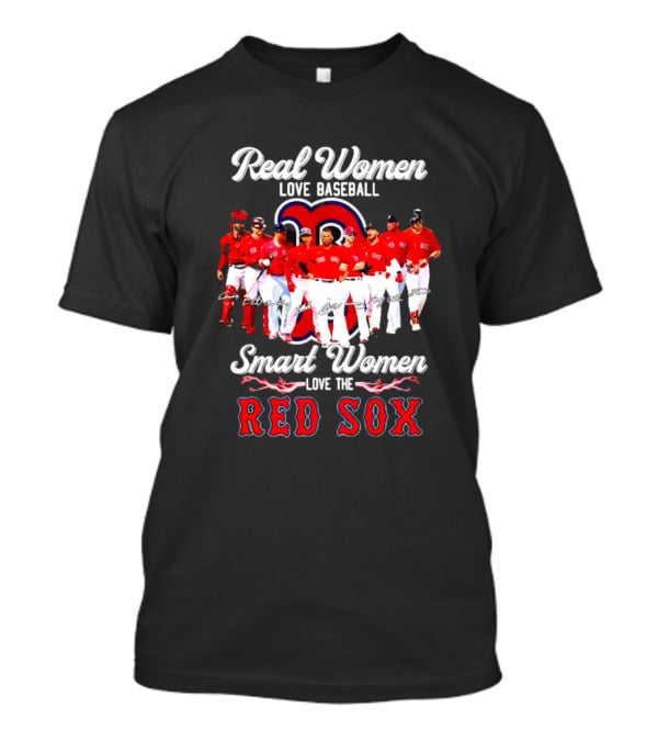 Real Women Love Baseball Smart Women Love The Red Sox T-Shirt