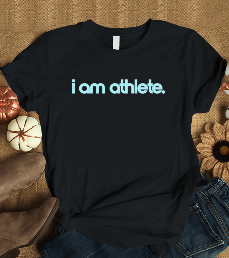 I Am Athlete T-Shirt