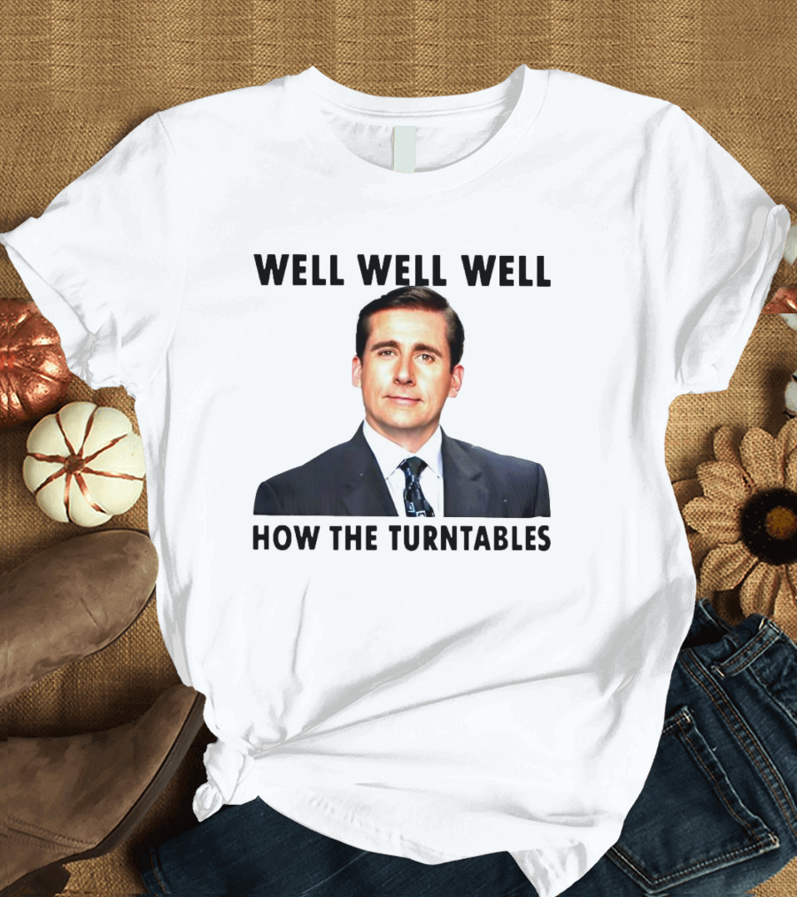 Well Well Well How The Turntables Michael Scott T-Shirt