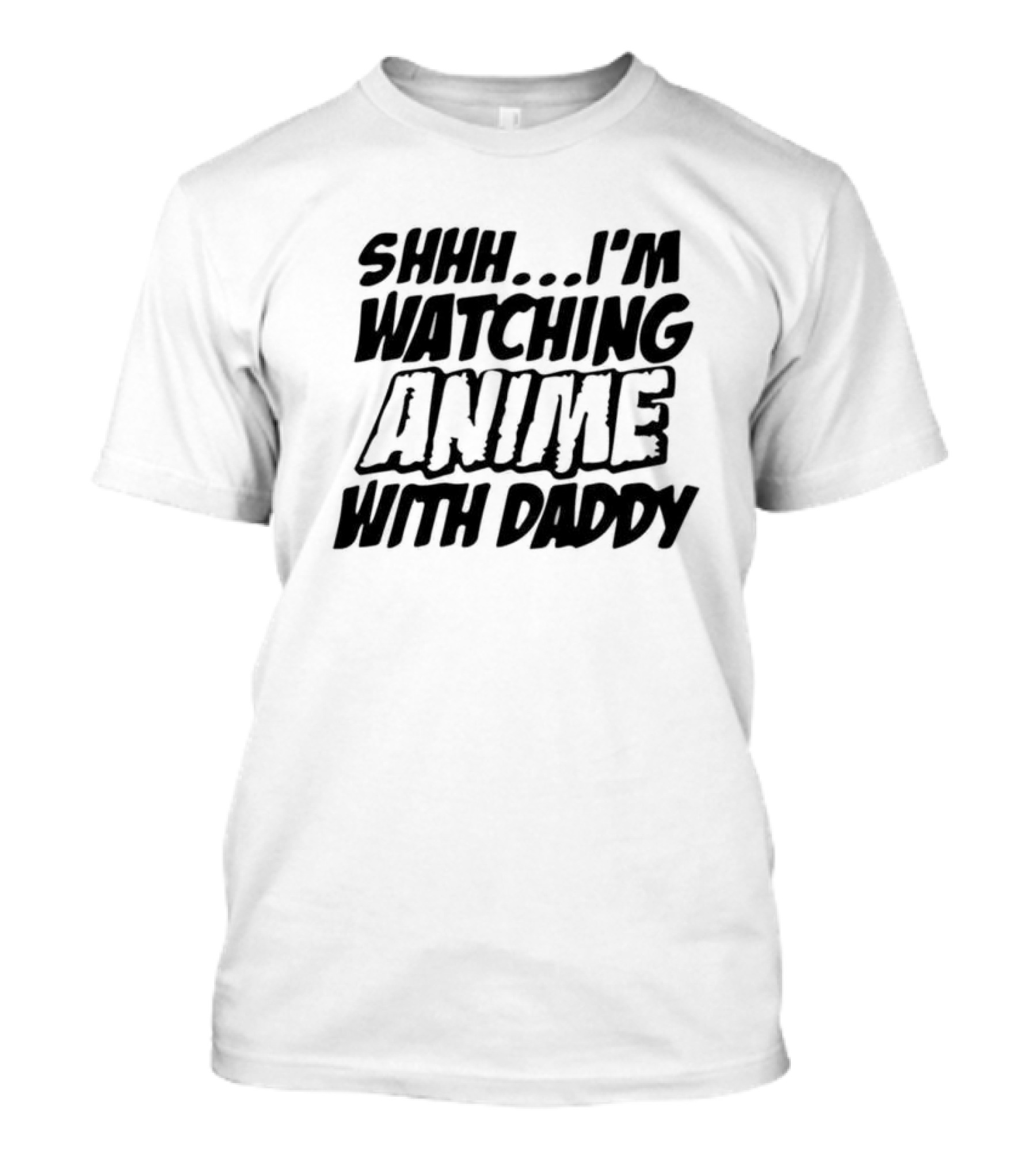 Shhh I'm Watching Anime With Daddy T-Shirt