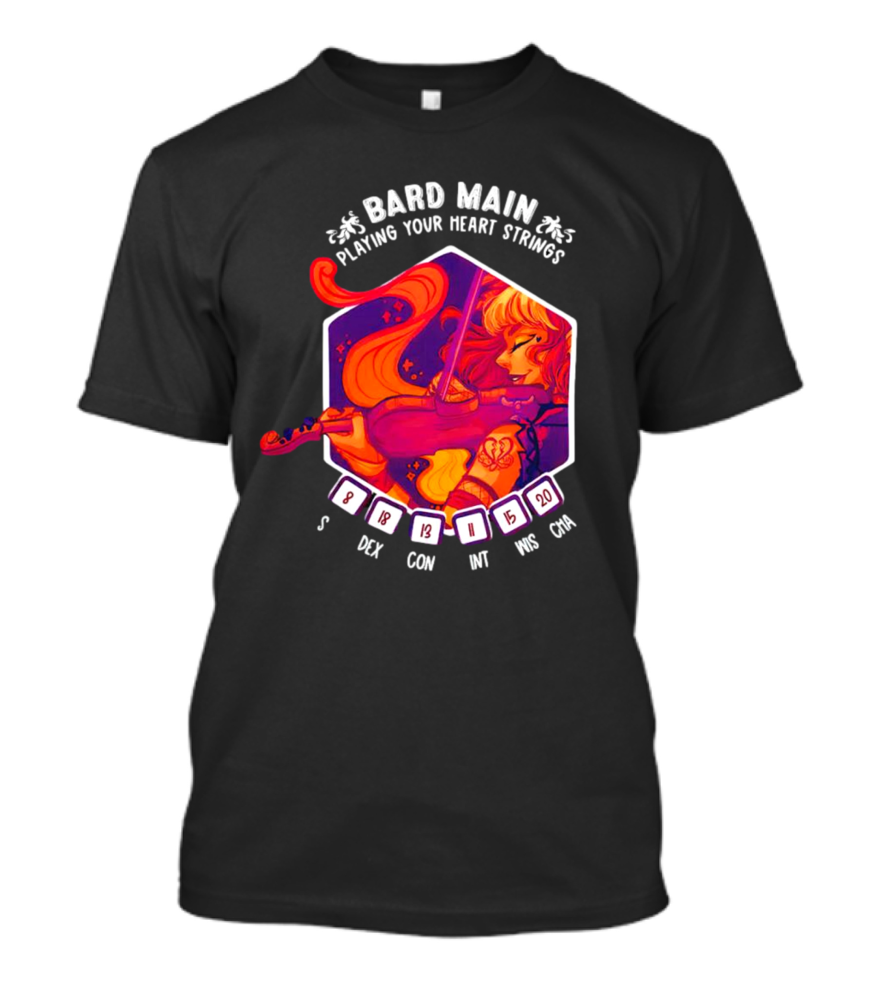 Bard Main Playing Your Heart Strings S DEX 18 CON 13 INT 11 WIS 15 CHA 20 T-Shirt