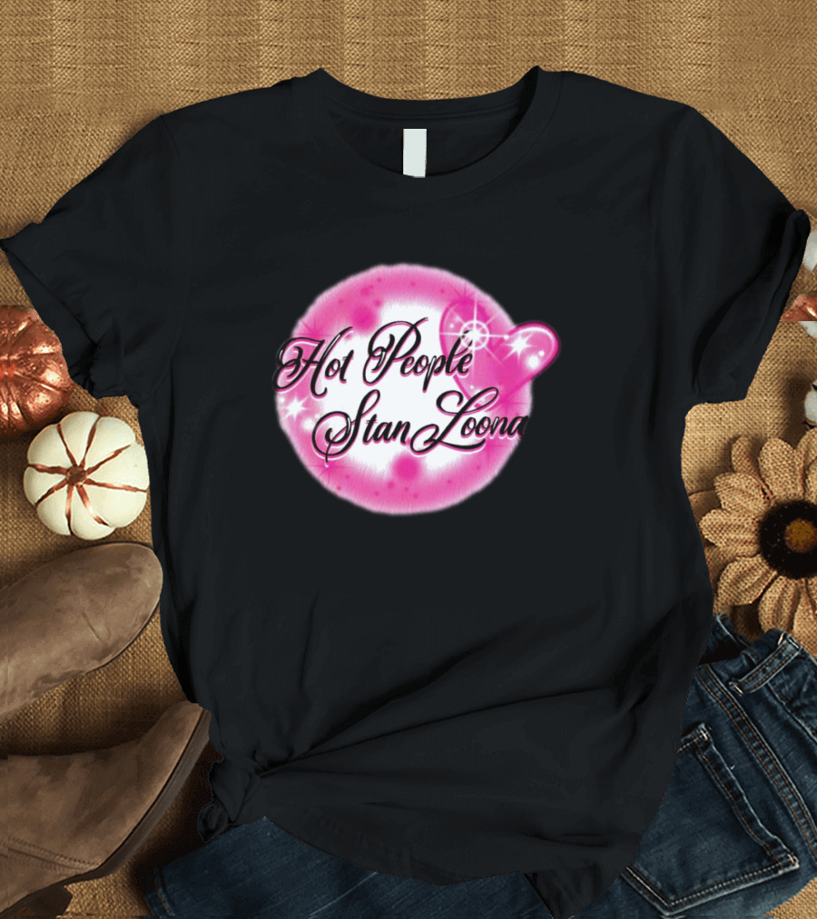 Hot People Stan Loona T-Shirt