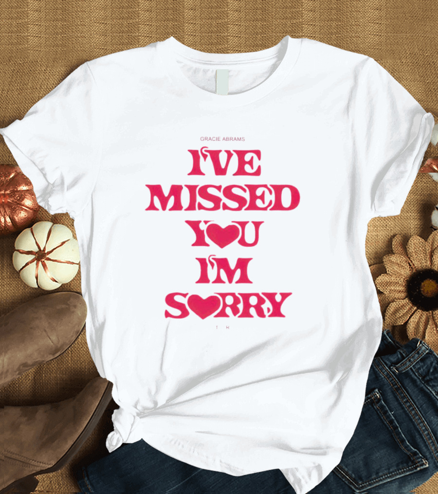 Gracie Abrams I've Missed You I'm Sorry T-Shirt