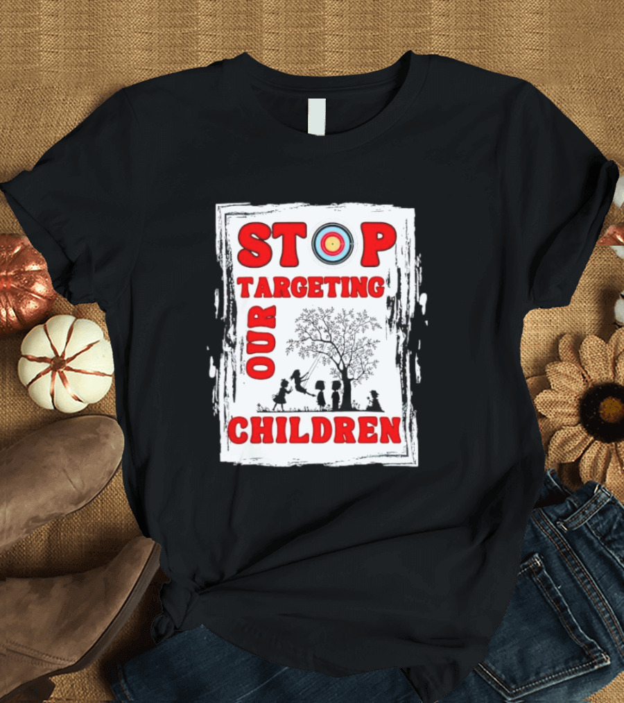 STOP Targeting Our Children With Tree And Children At Play Scene T-Shirt