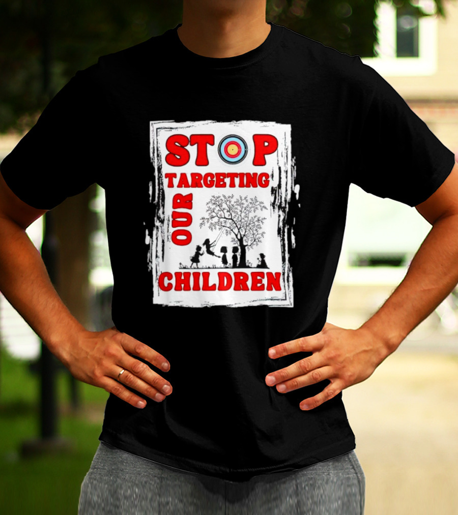 STOP Targeting Our Children With Tree And Children At Play Scene T-Shirt