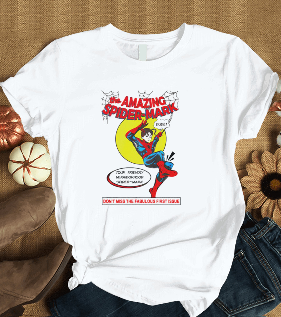The Amazing Spider-Mark Your Friendly Neighborhood Don't Miss The Fabulous First Issue T-Shirt