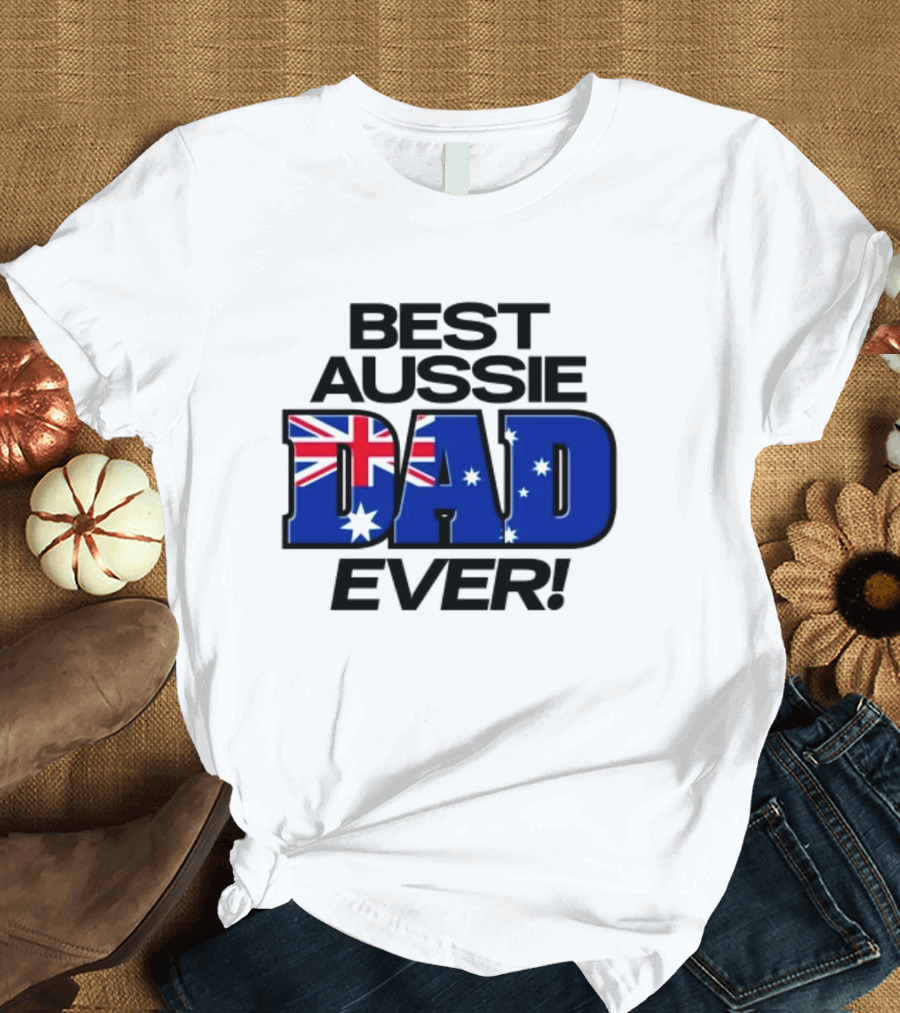 Best Aussie Dad Ever Fathers Day Australian Flag T-Shirt