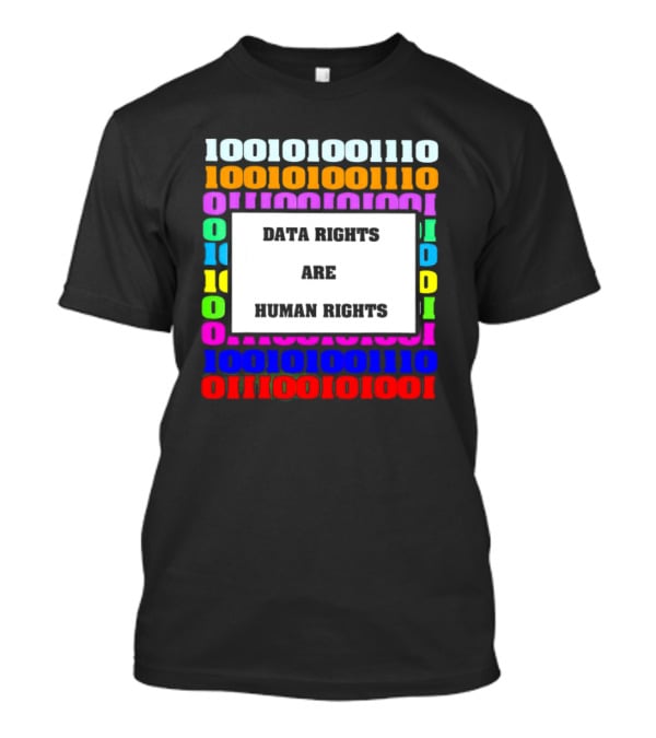 Binary Data Rights Are Human Rights Multicolor T-Shirt