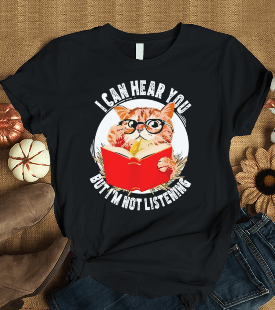 I Can Hear You But I'm Not Listening Funny Cat With Glasses And Book T-Shirt