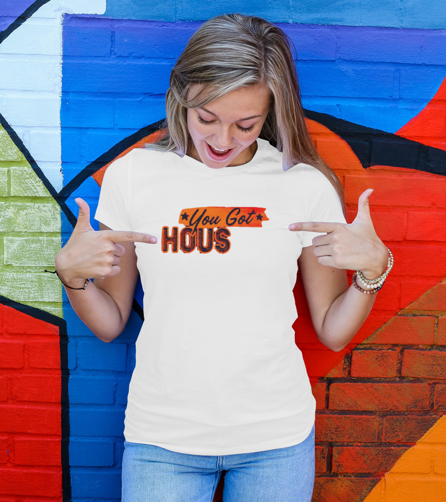 You Got Hous T-Shirt