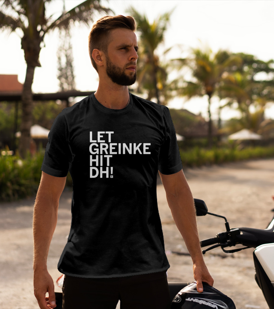Let Greinke Hit DH Baseball Fans Rallying Cry T-Shirt