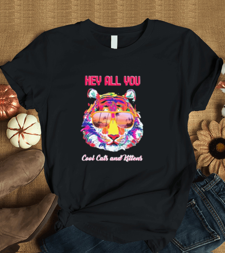 Hey All You Cool Cats And Kittens Tiger With Sunglasses And Tropical Vibes T-Shirt
