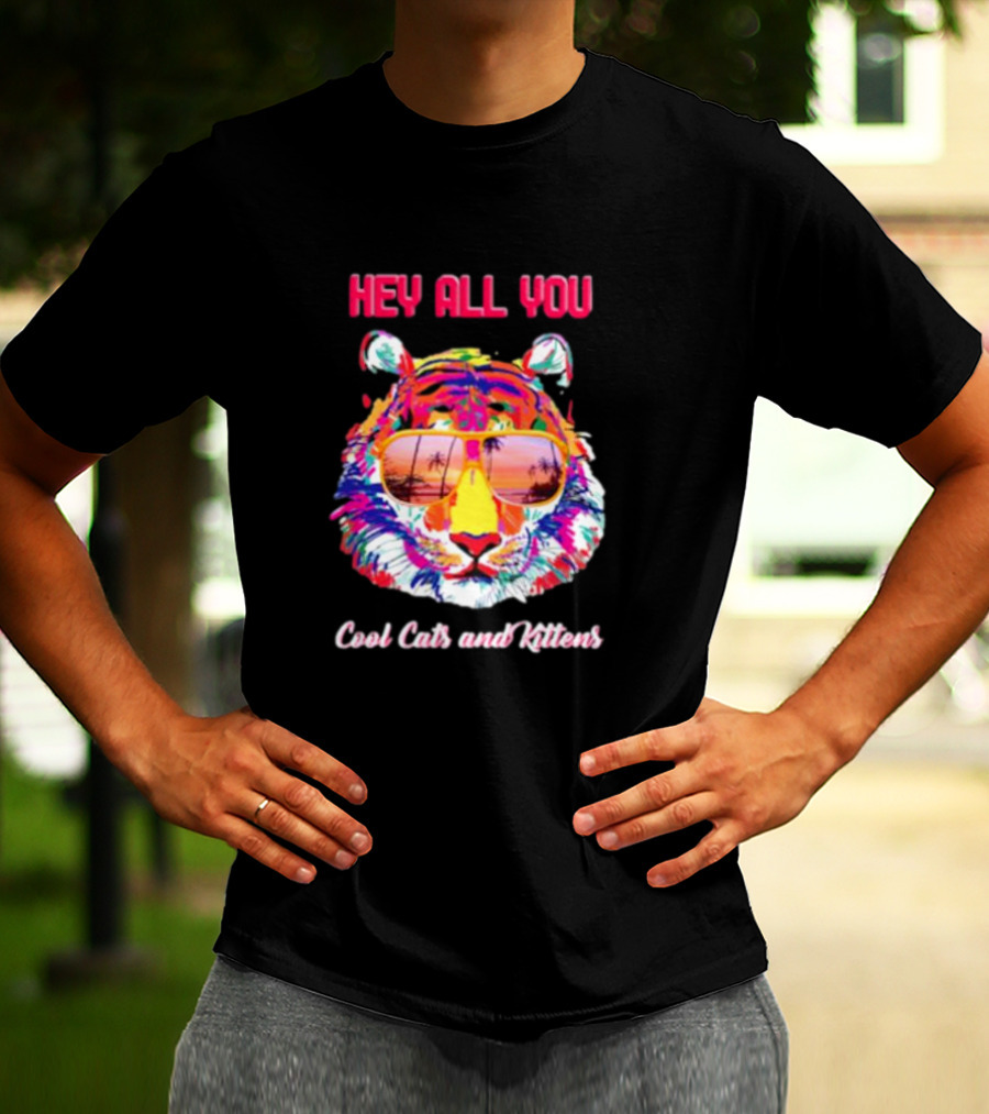 Hey All You Cool Cats And Kittens Tiger With Sunglasses And Tropical Vibes T-Shirt