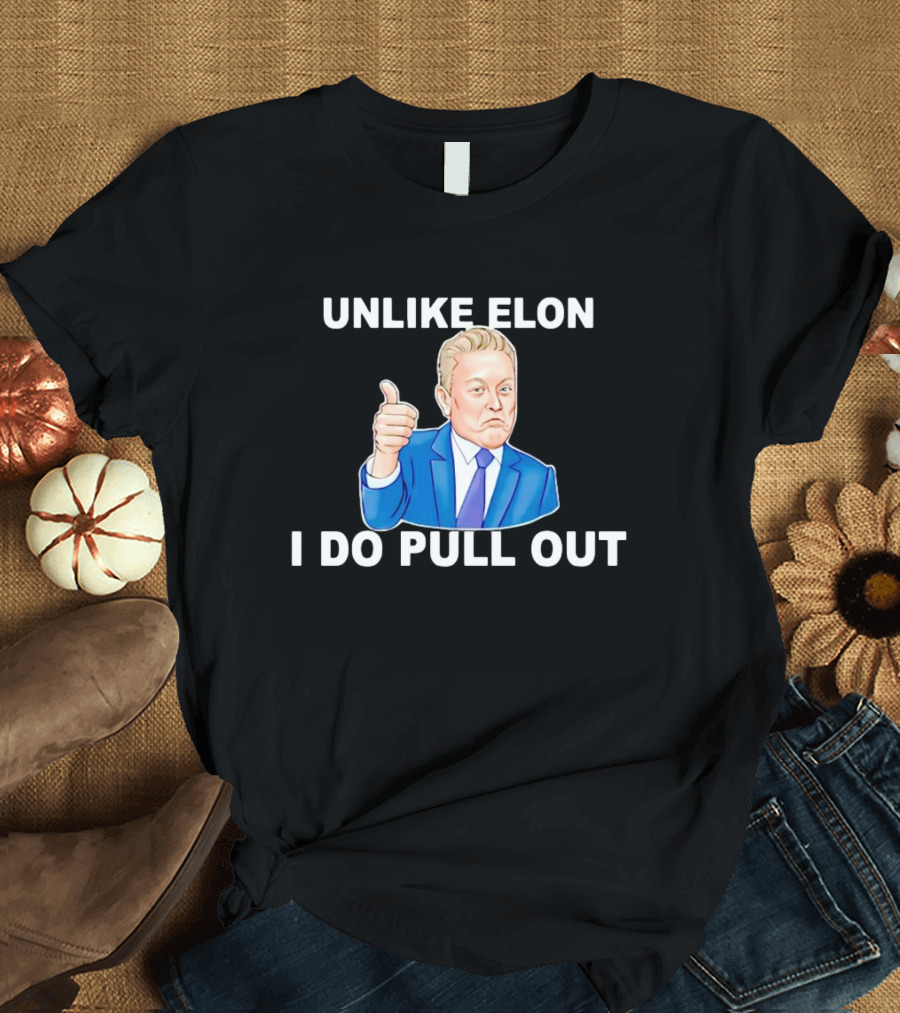 UNLIKE ELON I DO PULL OUT Imagem_mockup T-Shirt