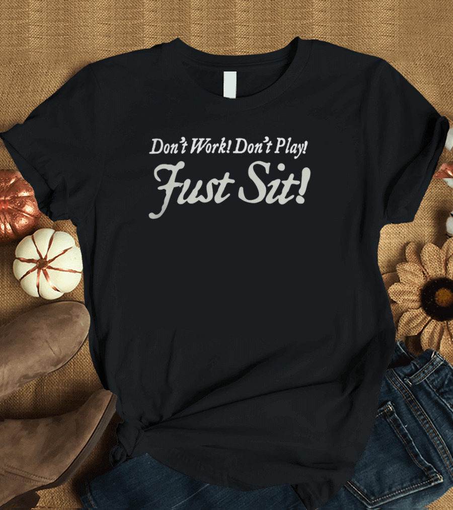 Don't Work Don't Play Just Sit Cody Ko Shop T-Shirt