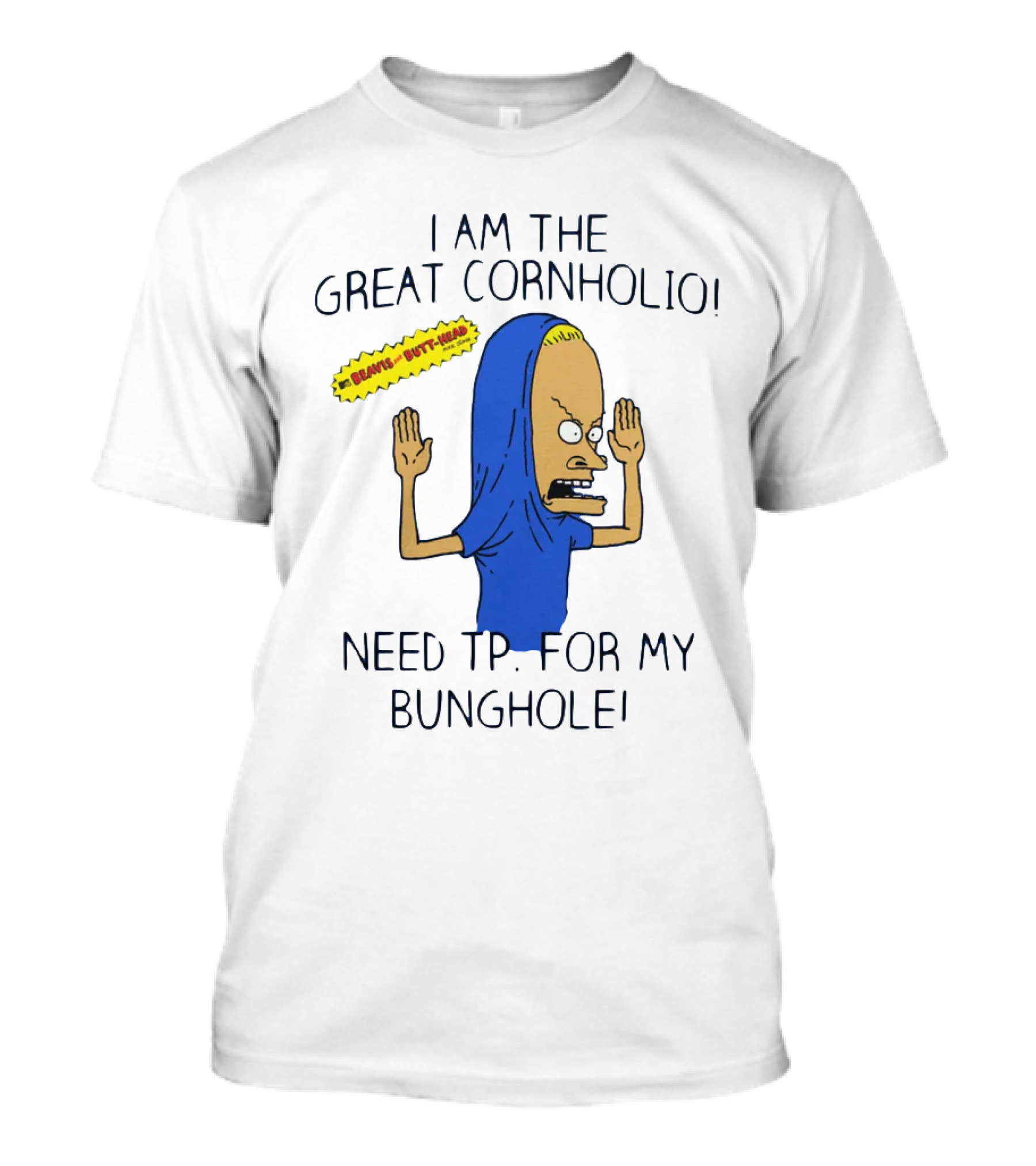 Beavis And Butt-Head I Am The Great Cornholio Need TP For My Bunghole T-Shirt