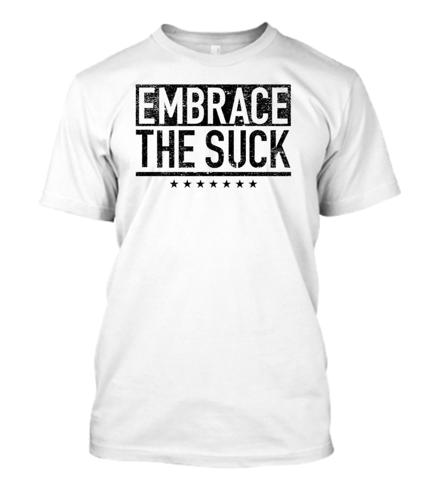 Embrace The Suck Military Motivational Phrase With Stars T-Shirt