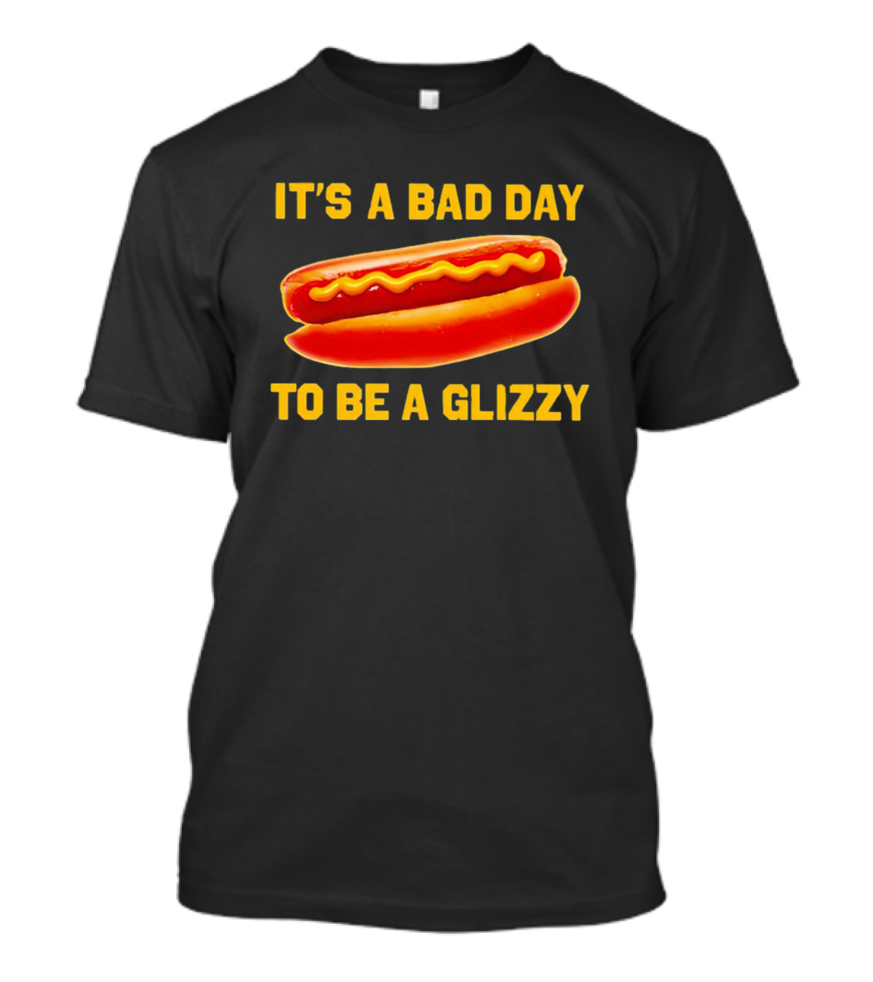 It's A Bad Day To Be A Glizzy Hotdog T-Shirt