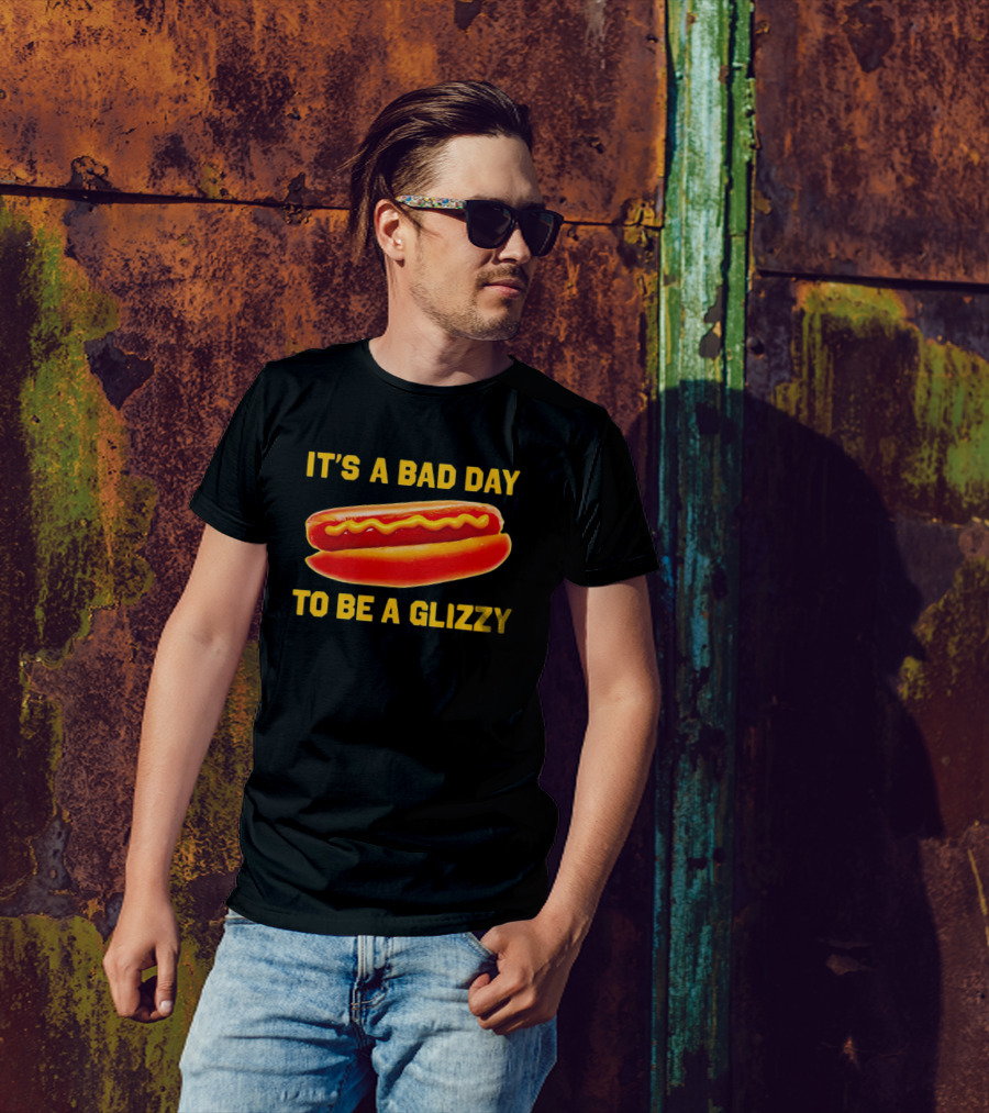 It's A Bad Day To Be A Glizzy Hotdog T-Shirt