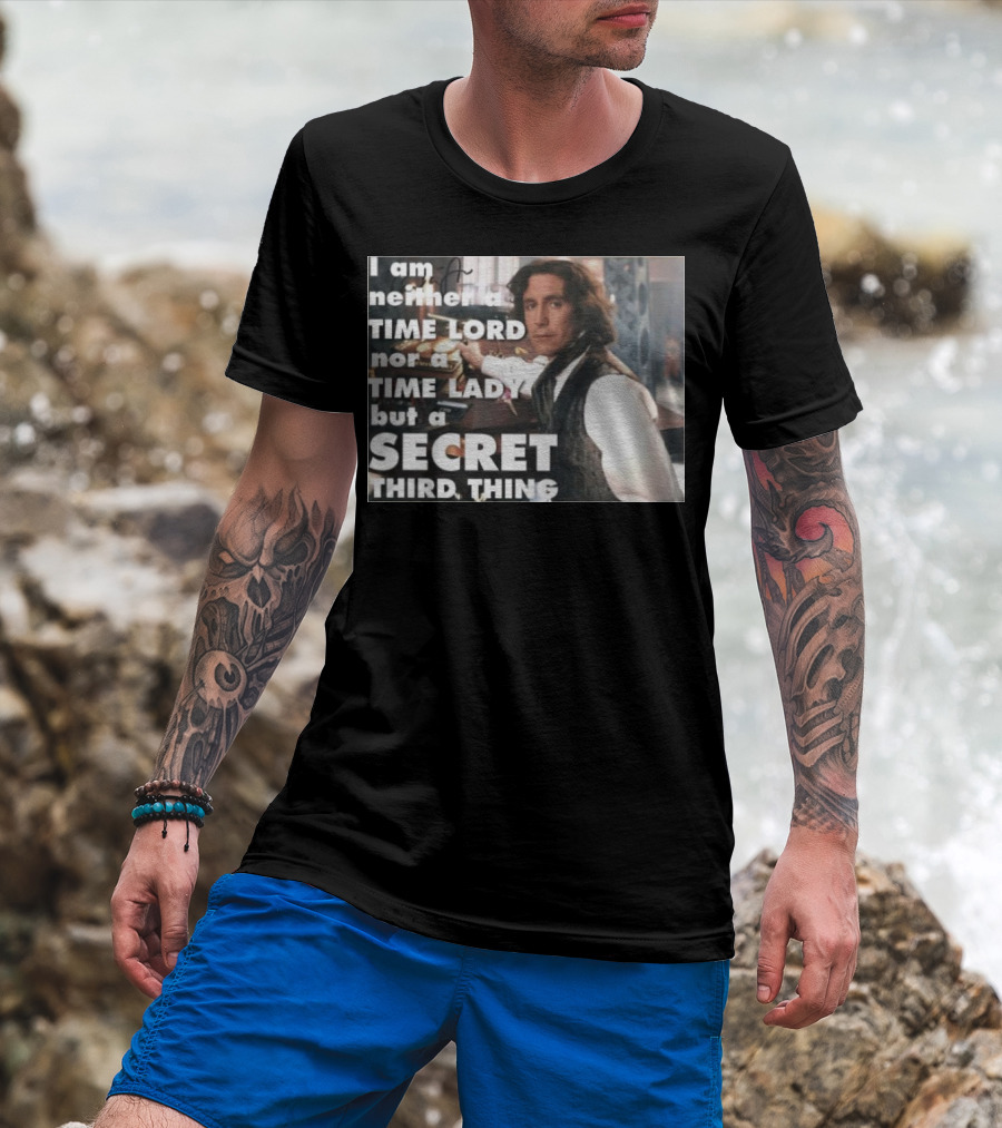 I Am Neither A TIME LORD Nor A TIME LADY But A SECRET THIRD THING T-Shirt