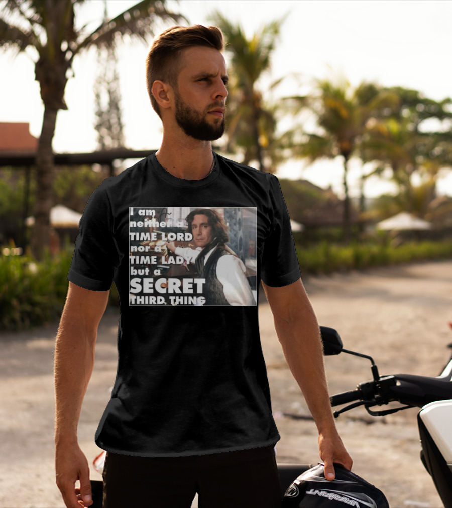 I Am Neither A TIME LORD Nor A TIME LADY But A SECRET THIRD THING T-Shirt