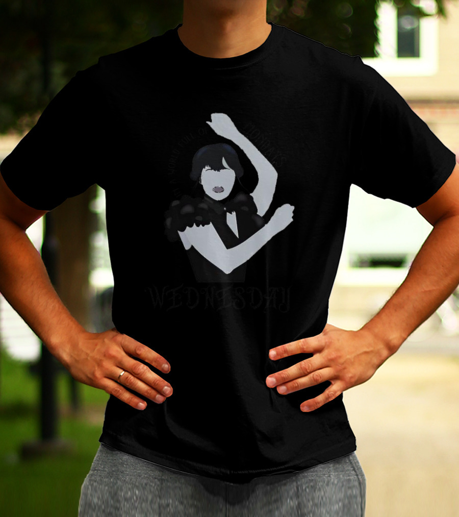 In A World Full Of Mondays Be A Wednesday Addams Dance Pose T-Shirt