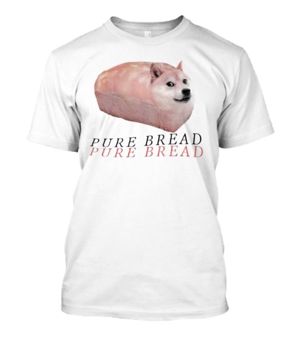 Pure Bread Doge Meme Double Text T-Shirt