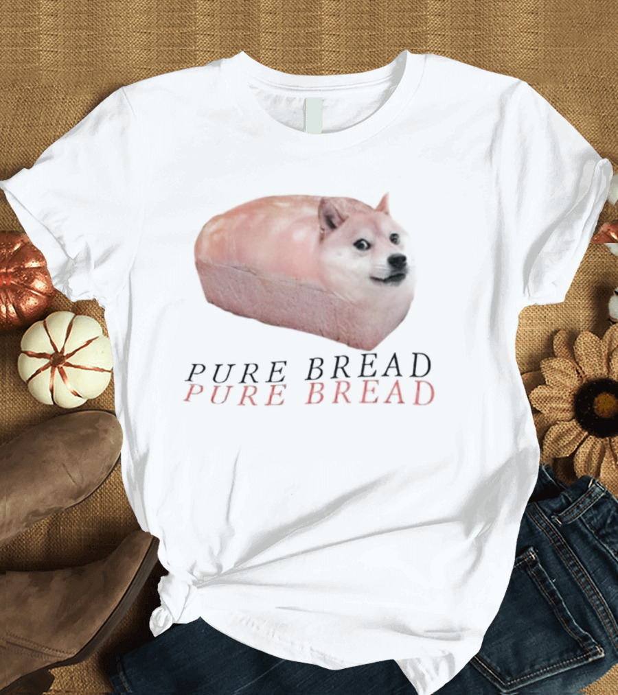 Pure Bread Doge Meme Double Text T-Shirt